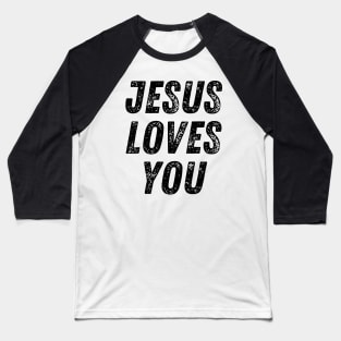 Jesus Loves You Christian Quote Baseball T-Shirt